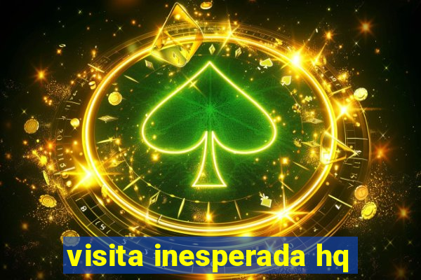 visita inesperada hq